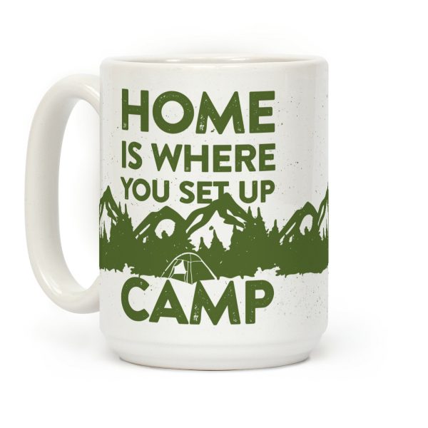 Home Is Where You Set Up Camp Coffee Mug Home Is Where You Set Up Camp Coffee Mug