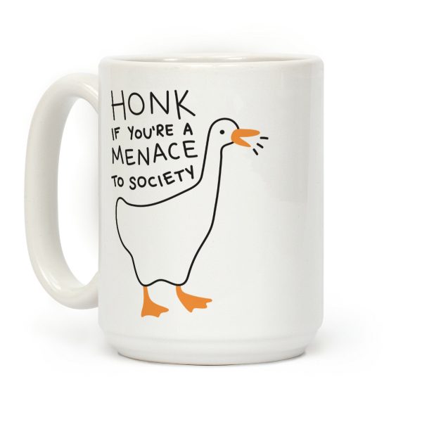 HONK If You're A Menace To Society Coffee Mug HONK If You're A Menace To Society Coffee Mug