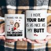 Hope Your Day Is As Nice As My Butt Thanks For All The Orgasms - Personalized Mug Hope Your Day Is As Nice As My Butt Thanks For All The Orgasms - Personalized Mug