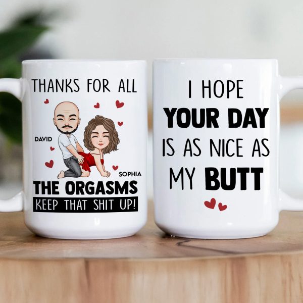Hope Your Day Is As Nice As My Butt Thanks For All The Orgasms - Personalized Mug Hope Your Day Is As Nice As My Butt Thanks For All The Orgasms - Personalized Mug