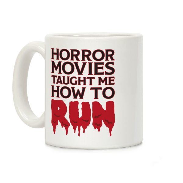 Horror Movies Taught Me How To RUN Coffee Mug Horror Movies Taught Me How To RUN Coffee Mug