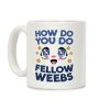 How Do You Do Fellow Weebs Coffee Mug