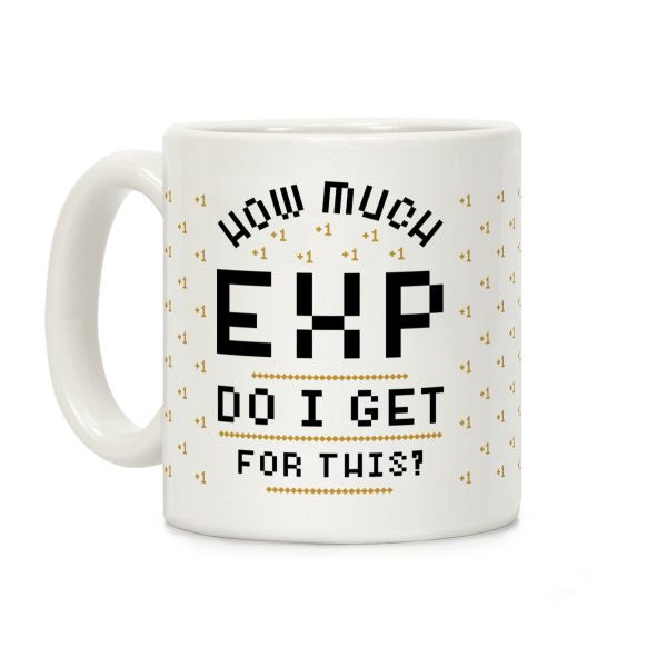 How Much EXP Do I Get For This Coffee Mug How Much EXP Do I Get For This Coffee Mug