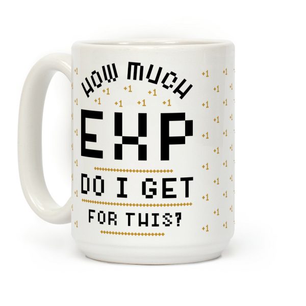 How Much EXP Do I Get For This Coffee Mug How Much EXP Do I Get For This Coffee Mug