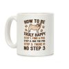 How To Be Truly Happy: Pug Hugs Coffee Mug How To Be Truly Happy: Pug Hugs Coffee Mug