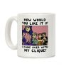 How Would You Like It If I Came Over With My Clique Black Moon Sisters Coffee Mug How Would You Like It If I Came Over With My Clique Black Moon Sisters Coffee Mug