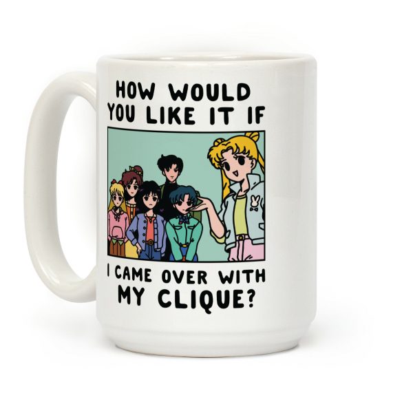 How Would You Like It If I Came Over With My Clique Usagi Coffee Mug How Would You Like It If I Came Over With My Clique Usagi Coffee Mug