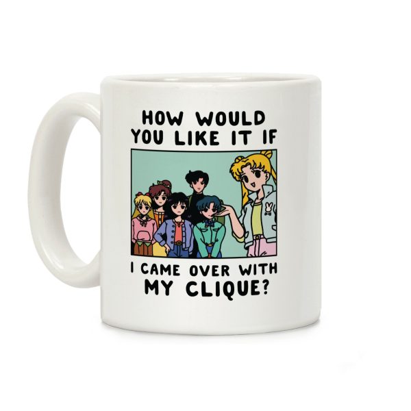 How Would You Like It If I Came Over With My Clique Usagi Coffee Mug How Would You Like It If I Came Over With My Clique Usagi Coffee Mug