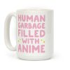 Human Garbage Filled With Anime Coffee Mug Human Garbage Filled With Anime Coffee Mug
