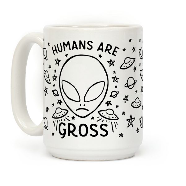 Humans Are Gross Coffee Mug Humans Are Gross Coffee Mug
