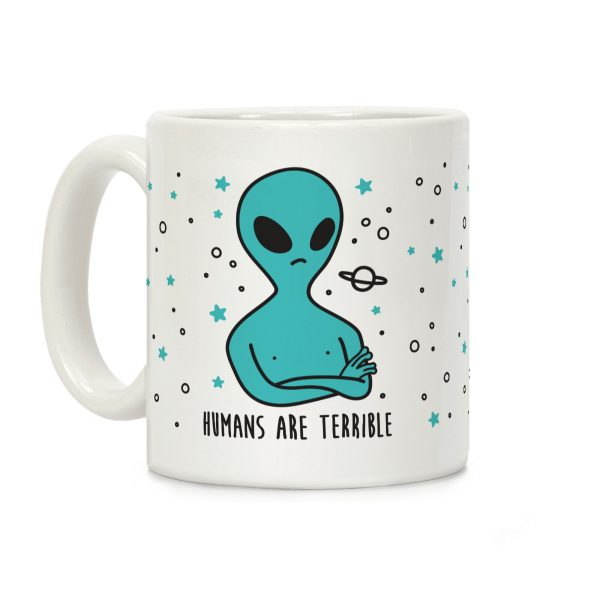 Humans Are Terrible Coffee Mug Humans Are Terrible Coffee Mug
