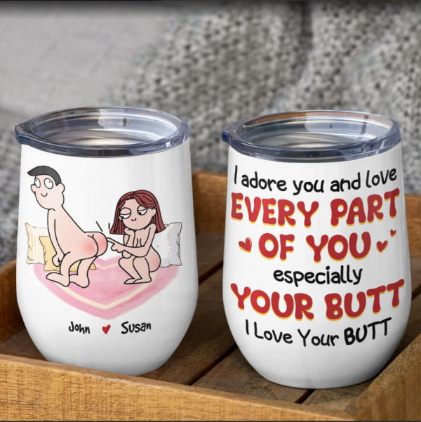 I Adore You And Love Every Part Of You Especially Your Butt I Love Your Butt, Personalized Couple Mug, Wine Tumbler, Accent Mug I Adore You And Love Every Part Of You Especially Your Butt I Love Your Butt, Personalized Couple Mug, Wine Tumbler, Accent Mug