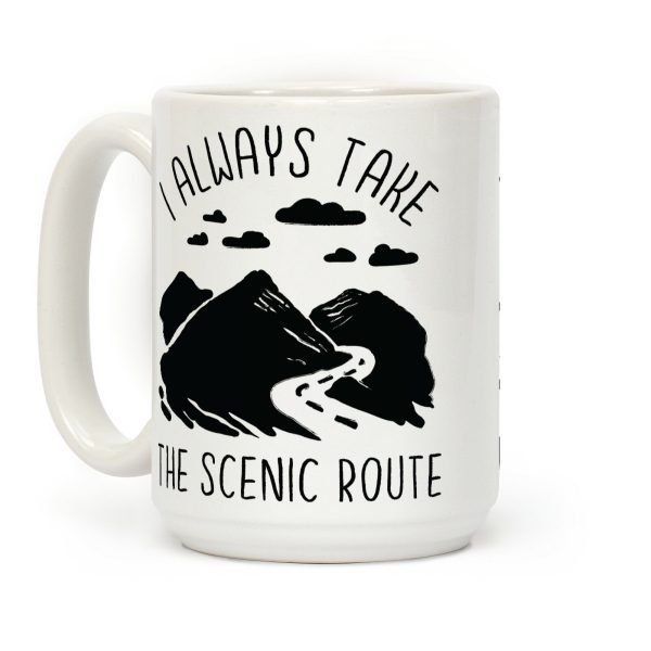 I Always Take the Scenic Route Coffee Mug I Always Take the Scenic Route Coffee Mug