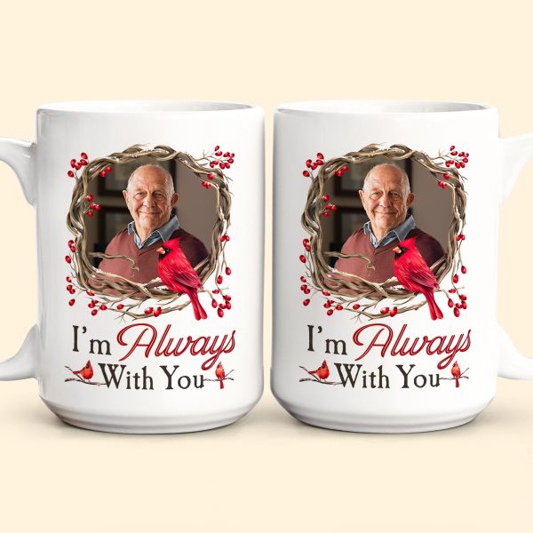 I Am Always With You Memorial Gift - Personalized Photo Mug I Am Always With You Memorial Gift - Personalized Photo Mug