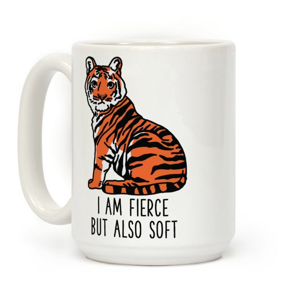 I Am Fierce But Also Soft Coffee Mug I Am Fierce But Also Soft Coffee Mug