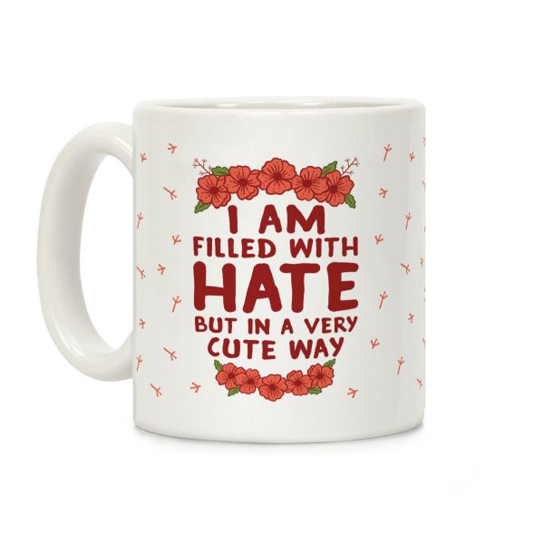 I Am Filled With Hate Coffee Mug I Am Filled With Hate Coffee Mug