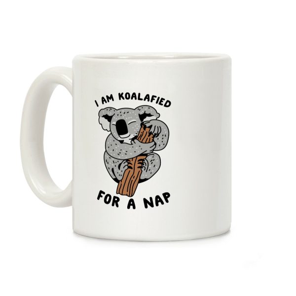 I Am Koalafied For a Nap Coffee Mug I Am Koalafied For a Nap Coffee Mug