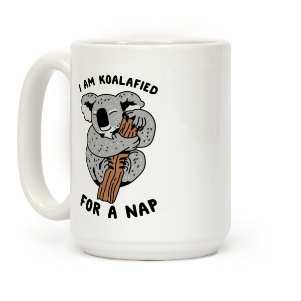I Am Koalafied For a Nap Coffee Mug I Am Koalafied For a Nap Coffee Mug