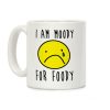 I Am Moody For Foody Coffee Mug I Am Moody For Foody Coffee Mug