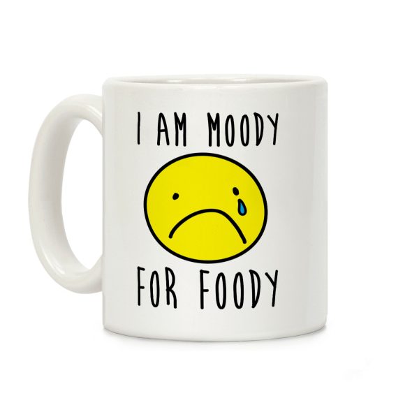 I Am Moody For Foody Coffee Mug I Am Moody For Foody Coffee Mug