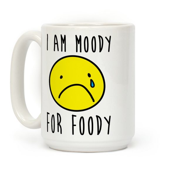 I Am Moody For Foody Coffee Mug I Am Moody For Foody Coffee Mug