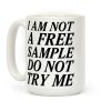 I am Not a Free Sample Coffee Mug I am Not a Free Sample Coffee Mug