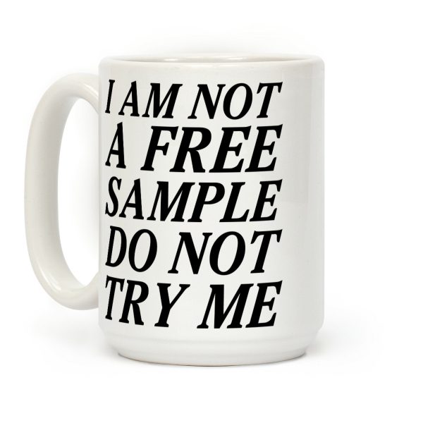 I am Not a Free Sample Coffee Mug I am Not a Free Sample Coffee Mug