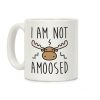 I Am Not Amoosed Coffee Mug I Am Not Amoosed Coffee Mug