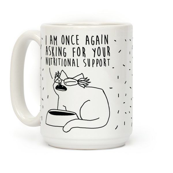I Am Once Again Asking For Your Nutritional Support Coffee Mug I Am Once Again Asking For Your Nutritional Support Coffee Mug