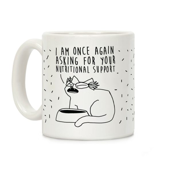 I Am Once Again Asking For Your Nutritional Support Coffee Mug I Am Once Again Asking For Your Nutritional Support Coffee Mug
