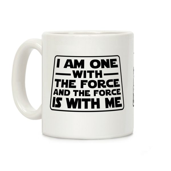 I am One With the Force Coffee Mug I am One With the Force Coffee Mug