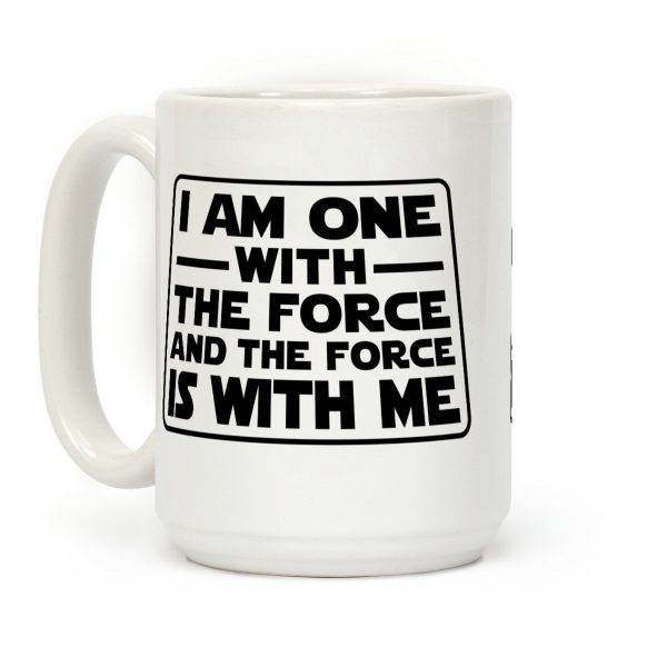 I am One With the Force Coffee Mug I am One With the Force Coffee Mug