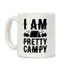 I Am Pretty Campy Coffee Mug I Am Pretty Campy Coffee Mug