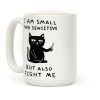 I Am Small And Sensitive But Also Fight Me Cat Coffee Mug I Am Small And Sensitive But Also Fight Me Cat Coffee Mug