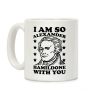 I Am So Alexander HamilDONE With You Coffee Mug I Am So Alexander HamilDONE With You Coffee Mug