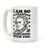 I Am So Alexander HamilDONE With You Coffee Mug I Am So Alexander HamilDONE With You Coffee Mug