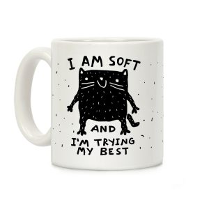 I Am Soft And I'm trying My Best Coffee Mug