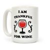 I Am Thankful For Wine Coffee Mug I Am Thankful For Wine Coffee Mug