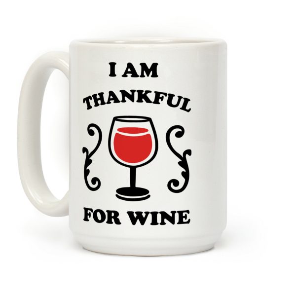 I Am Thankful For Wine Coffee Mug I Am Thankful For Wine Coffee Mug
