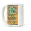 I Am The Spicy Worm God Coffee Mug