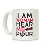 I Am Woman Hear Me Pour Coffee Mug I Am Woman Hear Me Pour Coffee Mug