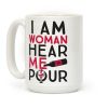 I Am Woman Hear Me Pour Coffee Mug I Am Woman Hear Me Pour Coffee Mug
