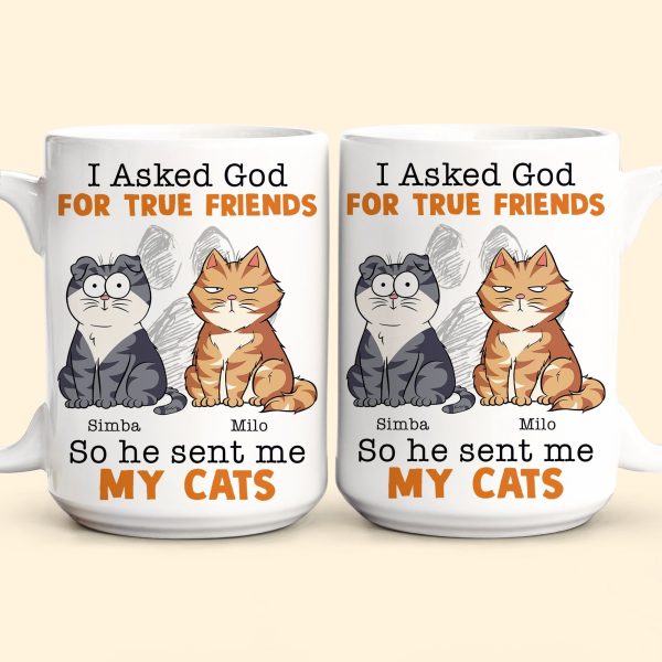 I Asked God For A True Friend - Personalized Mug I Asked God For A True Friend - Personalized Mug