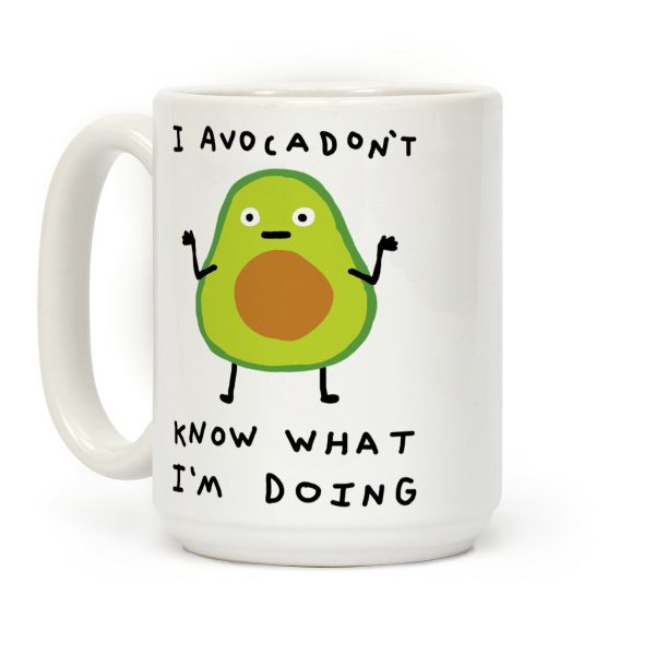I Avocadon't Know What I'm Doing Coffee Mug