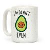 I Avocan't Even Coffee Mug