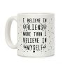 I Believe In Aliens More Than I Believe In Myself Coffee Mug I Believe In Aliens More Than I Believe In Myself Coffee Mug