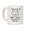 I Believe In My Cat More Than I Believe In Myself Coffee Mug I Believe In My Cat More Than I Believe In Myself Coffee Mug