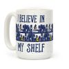 I Believe In My Shelf Coffee Mug I Believe In My Shelf Coffee Mug