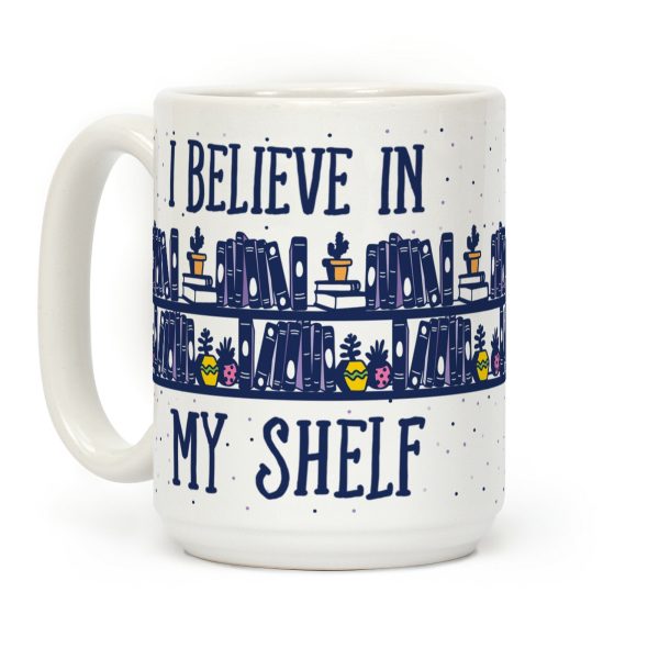 I Believe In My Shelf Coffee Mug I Believe In My Shelf Coffee Mug