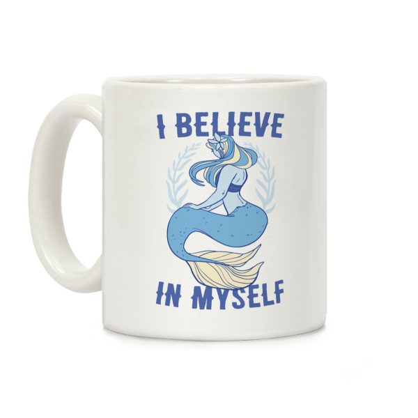 I Believe in Myself - Mermaid Coffee Mug I Believe in Myself - Mermaid Coffee Mug